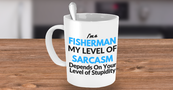 Fisherman Sarcasm mug